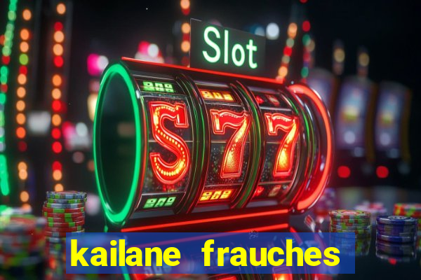 kailane frauches tem filhos